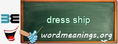 WordMeaning blackboard for dress ship